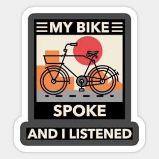 My Bike Spoke and I Listened Biking Enthusiast. Sticker